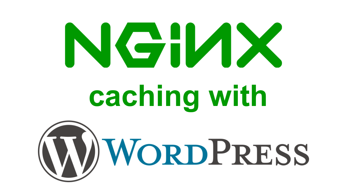 Giới thiệu về Nginx Cache cho các website sử dụng WordPress